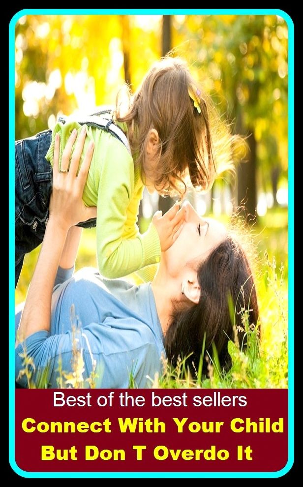 Best of the best sellers Connect With Your Child But Don T Overdo It (con naught engineering, con naught, duke of, connect, connect financial software solutions, connect the dots, connect. v, connect:direct, connectable )