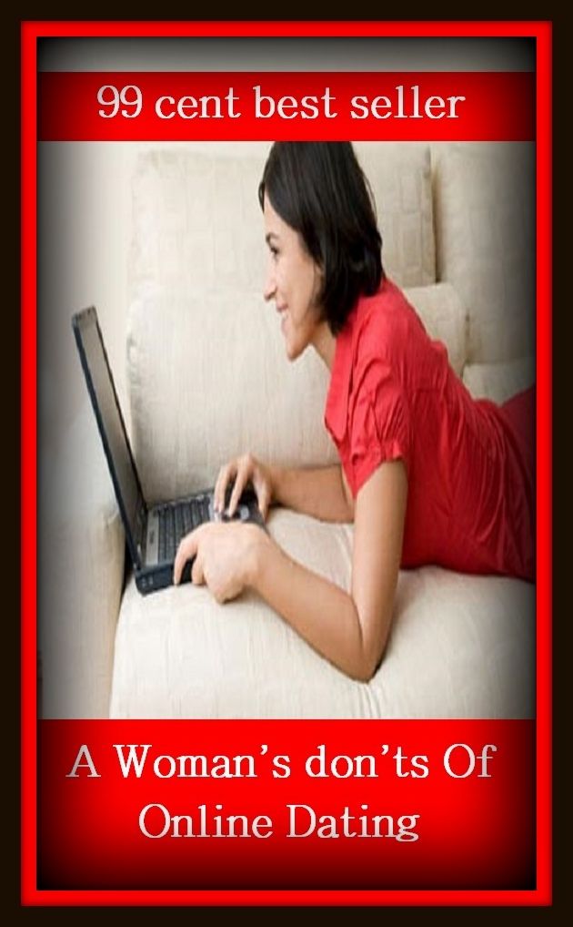 99 Cent Best Seller A Woman s don ts Of Online Dating ( dating, fix, isolate, date, meeting, appointment, engagement, come from star, register star, determine star, mark star )