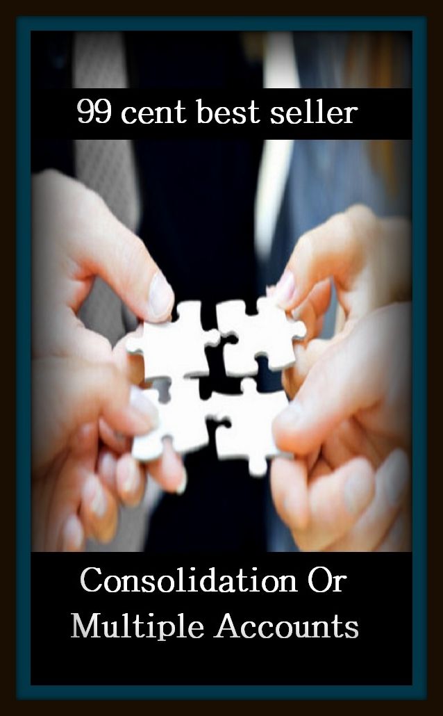 99 Cent Best Seller Consolidation Or Multiple Accounts (detail, explanation, history, narrative, report, story, tale, version, bulletin, chronicle, make, narration, recital,score.)