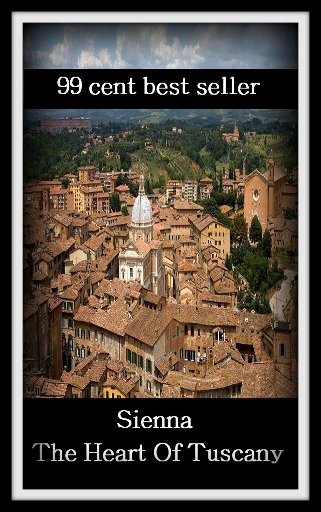 99 Cent Best Seller Sienna The Heart Of Tuscany ( Theology, Ethics, Thought, Theory, Self Help, Mystery, romance, action, adventure, sci fi, science fiction, drama, horror, thriller, classic, novel, literature, suspense )