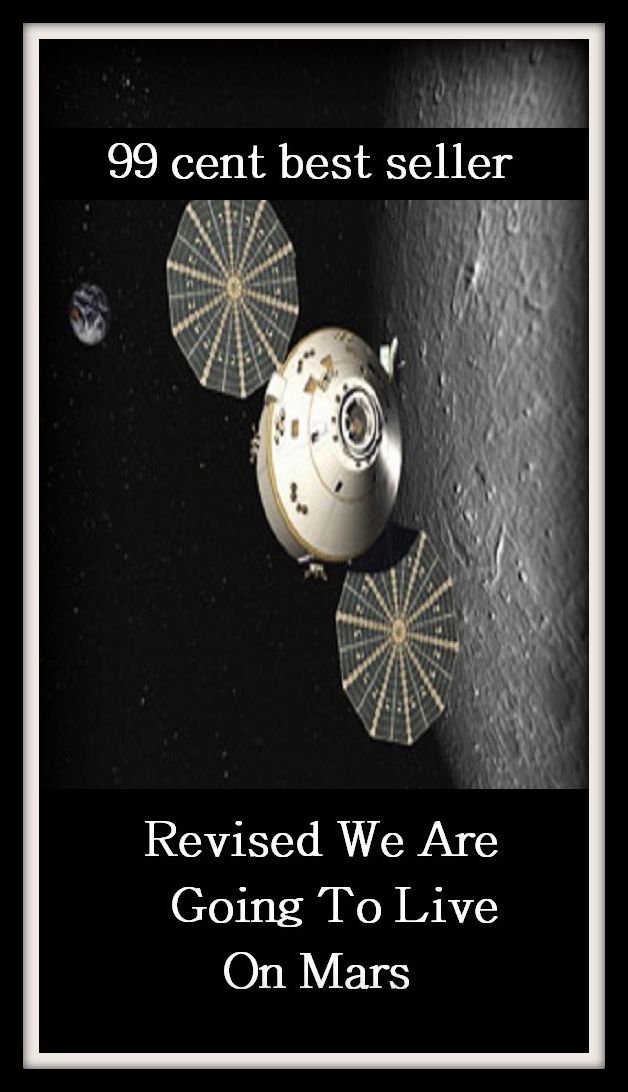 99 Cent Best Seller Revised We Are Going To Live On Mars ( space, science fiction, classic, romance, space opera, thriller, suspense, adventure, experimental, investigational, trial )