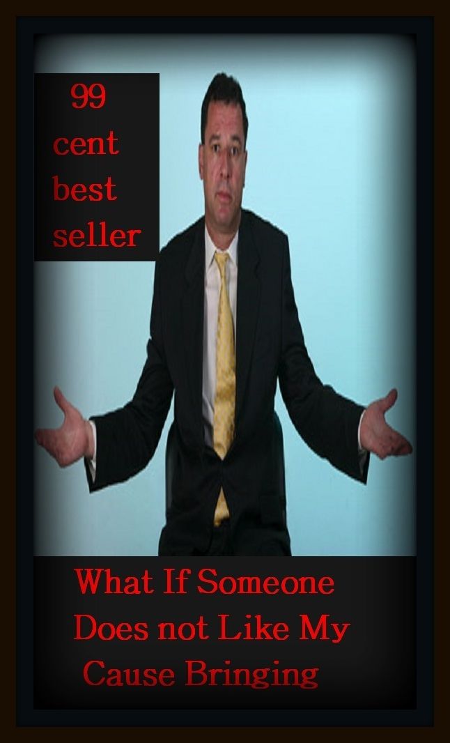 Classic: 99 Cent Best Seller What If Someone Doesn't Like My Cause Bringing