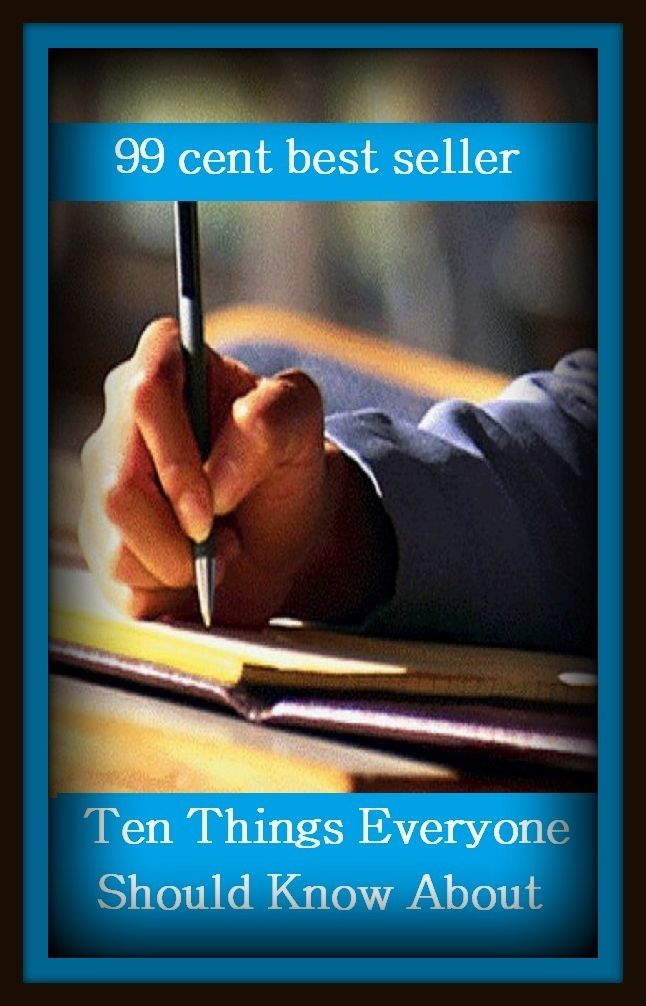 99 Cent Best Seller	Ten Things Everyone Should Know About
