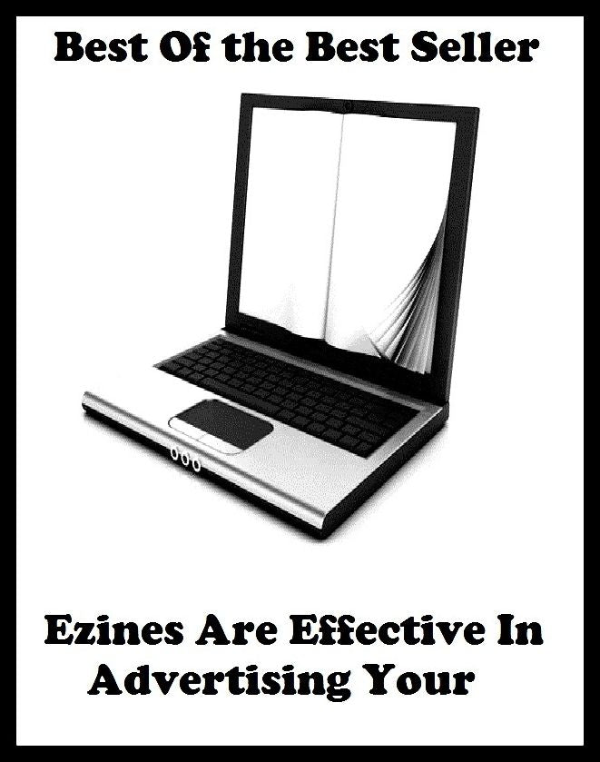 Best of the best sellers Ezines Are Effective In Advertising Your ( branding, stigmatize, taint, disgrace, mark, assembly, gathering, marshalling, rally, survey, marketing, advertising, promotion, selling )
