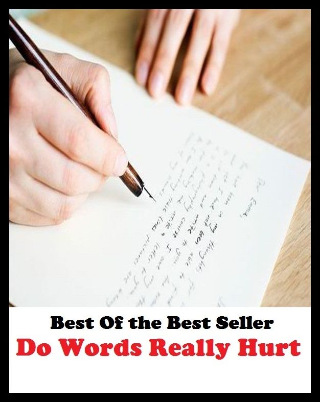 Reference: Best of the best sellers Do Words Really Hurt ( Theology, Ethics, Thought, Theory, Self Help, Mystery, romance, action, adventure, sci fi, science fiction, drama, horror, thriller, classic, novel, literature, suspense )