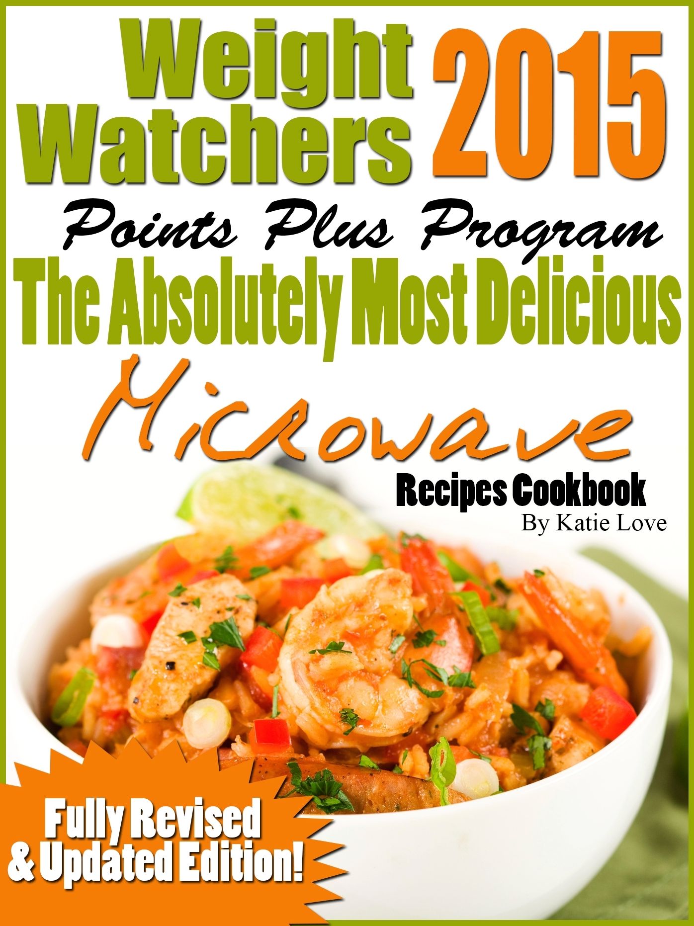 Weight Watchers 2015 Points Plus Program The Absolutely Most Delicious Microwave Recipes Cookbook