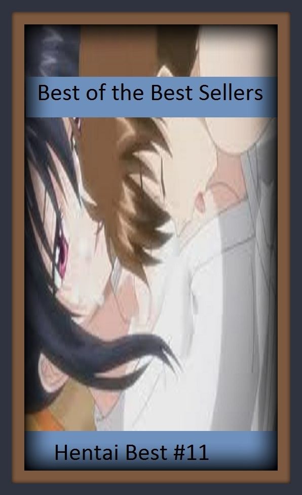 Best of the best sellers Hentai Best #11 ( Hentai, manga, anime, animation, cartoon sex, Hardcore, sex, bikini, erotic, boobs, adult, ass, oral, xxx, nude )