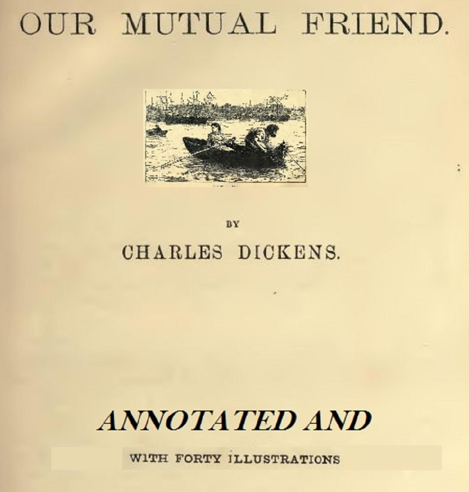 Our Mutual Friend (Illustrated and Annotated)
