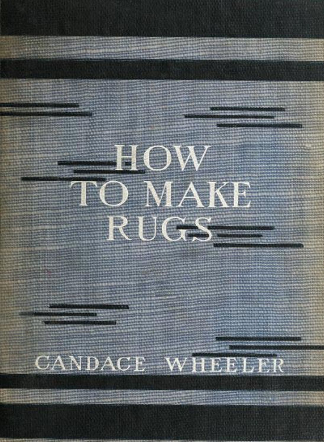 How To Make Rugs: An Instructional Classic By Candace Wheeler! AAA+++