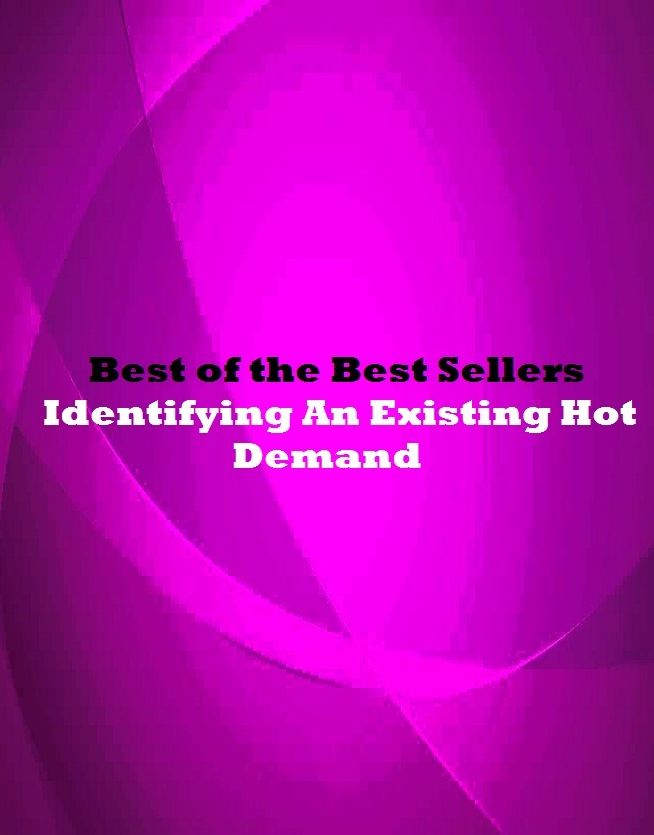 best of the best seller Identifying An Existing Hot Demand (claim, summon, summons, cite, request, bespeak, call for, quest, necessitate, ask, postulate, need)