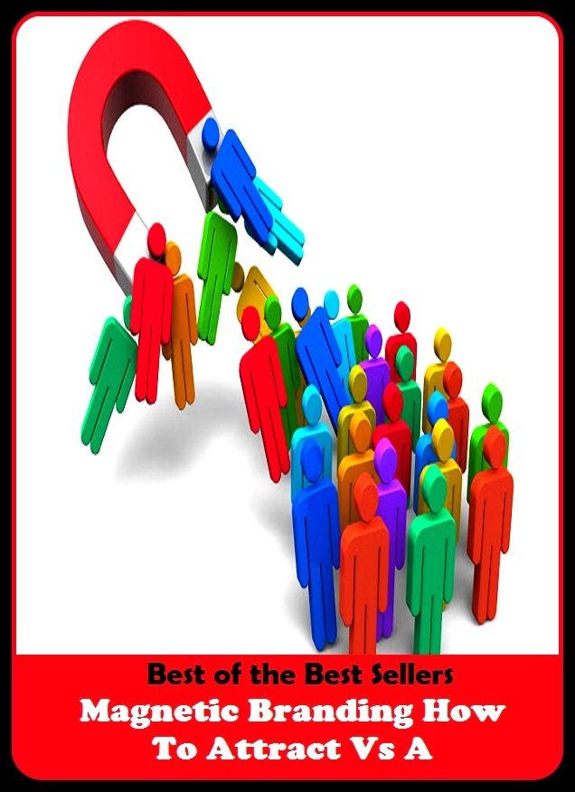 Best of the best sellers Magnetic Branding How To Attract Vs A ( branding, stigmatize, taint, disgrace, mark, assembly, gathering, marshalling, rally, survey, marketing, advertising, promotion, selling )