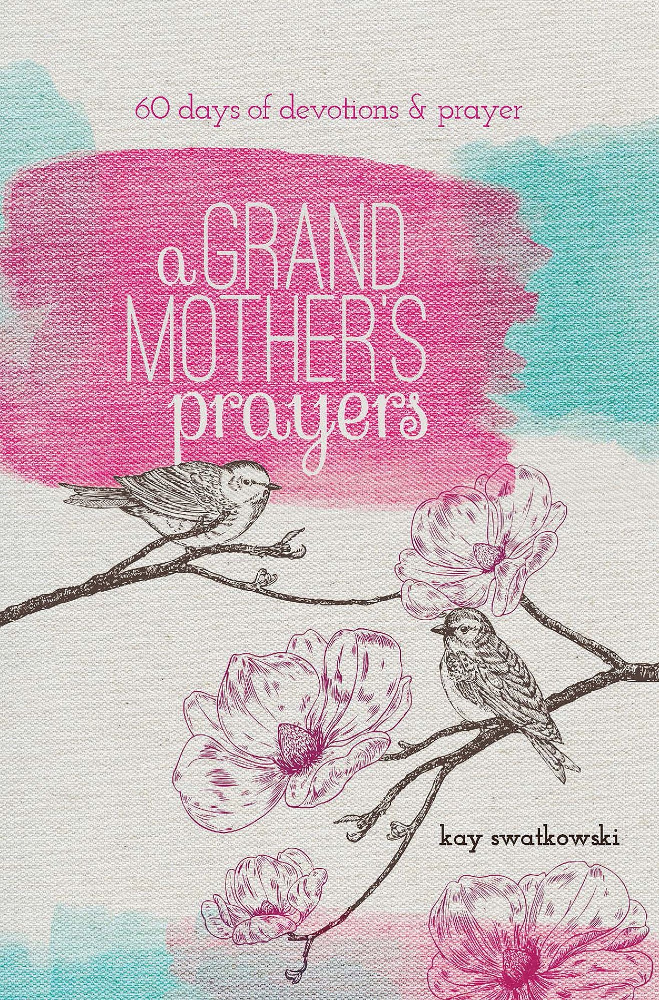 A Grandmother's Prayers: 60 Days of Devotions and Prayer