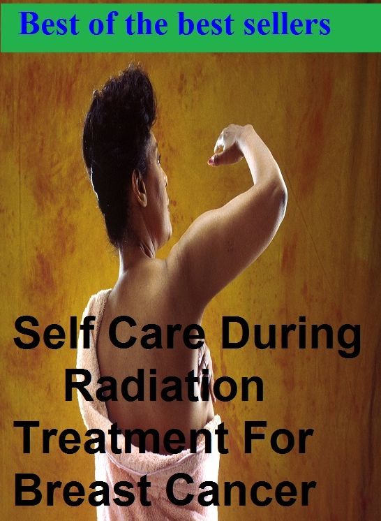 Best of the best sellers Self Care During Radiation Treatment For Breast Cancer ( exercise, meditation, acupuncture, disease, digestive system, formula, medicine, remedy, fix, treatment, action, conduct, behavior, handling, gastrin, fitness )