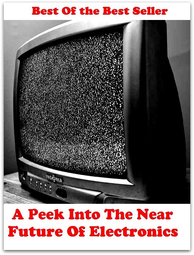 Best of the best sellers A Peek Into The Near Future Of Electroni ( book, drama, fable, myth, story, tale, narrative, account, yarn, legend, fairy tale, chronicle, anecdote )