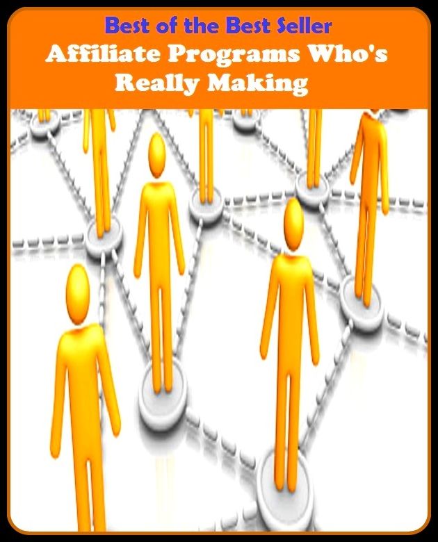 Best of the Best Sellers Affiliate Programswhos Really Making(bill, business, curriculum, plan, schedule, affairs, appointments, arrangement, bulletin, calender)