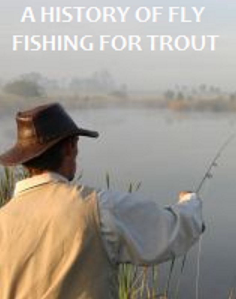 A history of fly fishing for trout