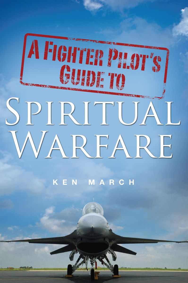 A Fighter Pilot's Guide To Spiritual Warfare