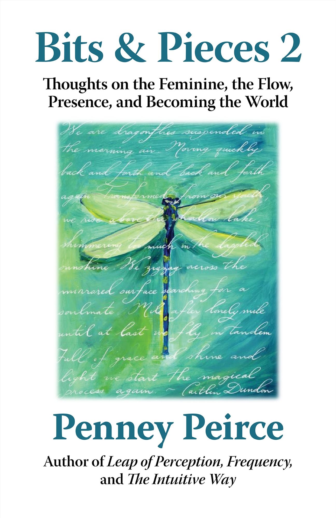 Bits & Pieces 2: Thoughts on the Feminine, the Flow, Presence, and Becoming the World