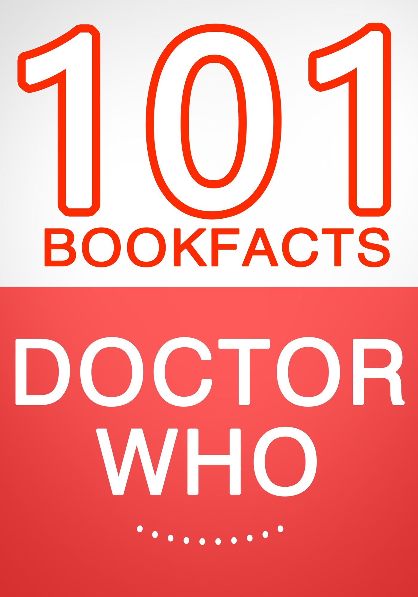 Doctor Who - 101 Amazing Facts You Didn't Know