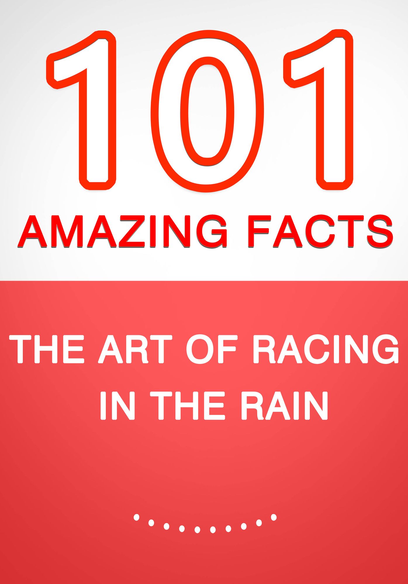 The Art of Racing in the Rain - 101 Amazing Facts You Didn't Know