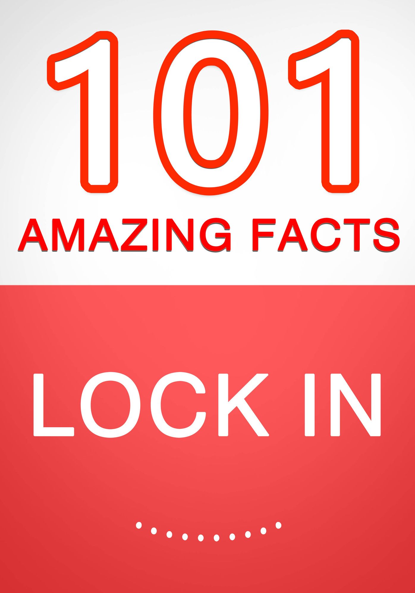 Lock In - 101 Amazing Facts You Didn't Know