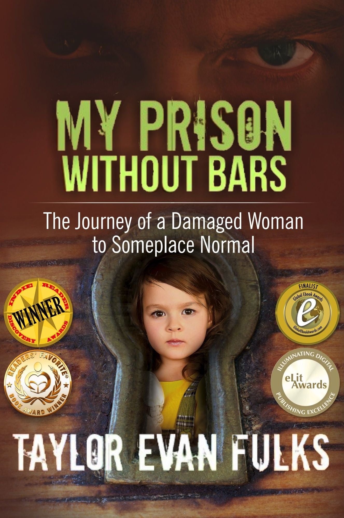 My Prison Without Bars: The Journey of a Damaged Woman to Someplace Normal