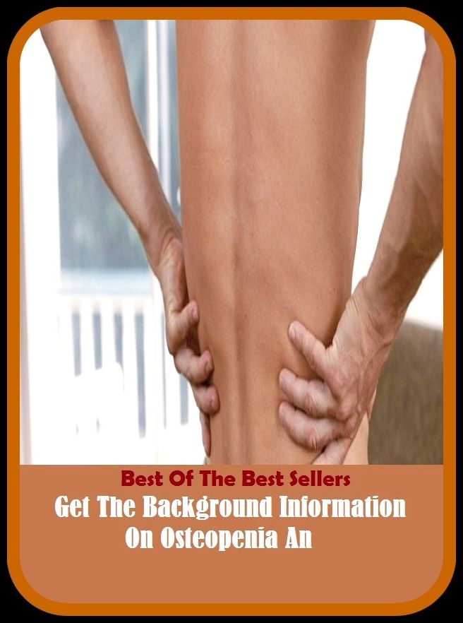 Best of the Best Sellers Get The Background Information On Osteopenia An (get stuck, get stuck in, get stuck into, get taken in, get the axe, get the bacon bad, get the ball rolling, get the best, get the best of)
