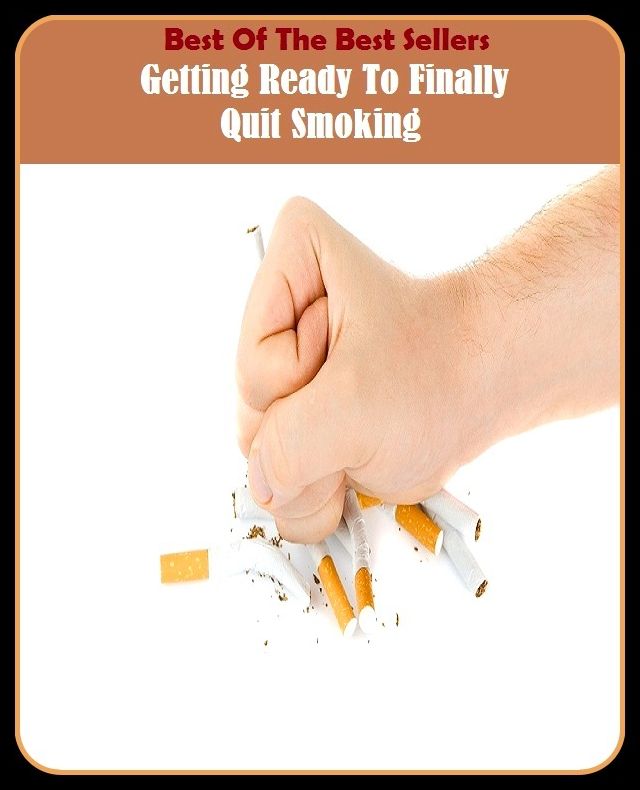 Best of the Best Sellers Getting Ready To Finally Quit Smoking (getting by, getting even, getting married, getting off, getting out the vote, getting to know you, getting-to-know-you, getting hired, get tone, Getty)
