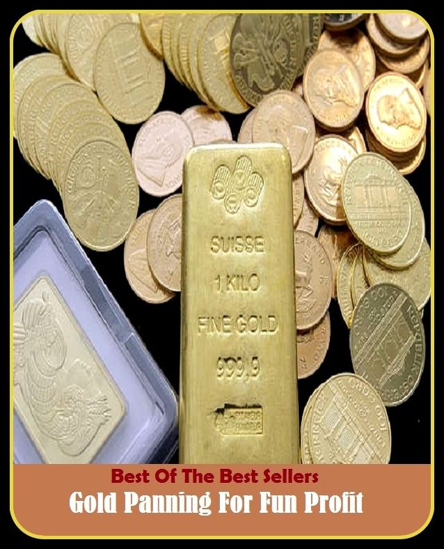Best of the Best Sellers Gold Panning For Fun Profit (gold mine, gold miner, gold number, gold of pleasure, gold spanner, gold piece, gold plate, gold plated, gold plating, gold prairie)