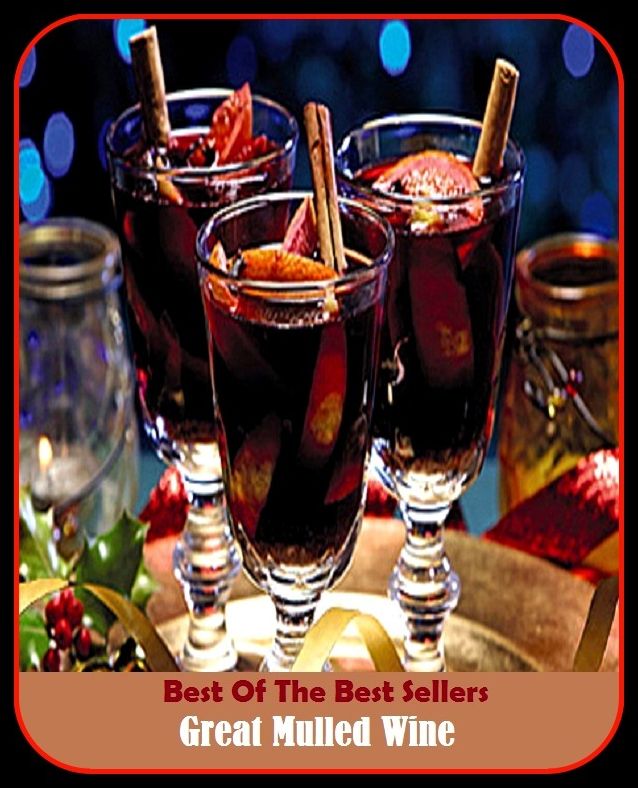 Best of the Best Sellers Great Mulled Wine ( great millet, great minds think alike, great mogul, great moralist, great mother, great mullein, great nebula in andromeda, great north road, great north road, zambia, great northern diver )