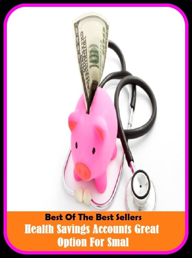 Best of the Best Sellers Health Savings Accounts Great Option For Smal ( health professional, health promotion, health records, personal, health recovery solutions, health resources, health sciences/jubilee lrt station, health service, health service logi