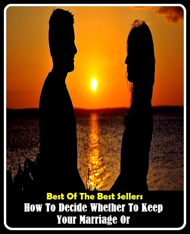 Best of the Best Sellers How To Decide Whether To Keep Your Marriage Or (decibel, decibels, decidability, decidable, decide, decide!, decided, decidedly, decisiveness, decipherment)