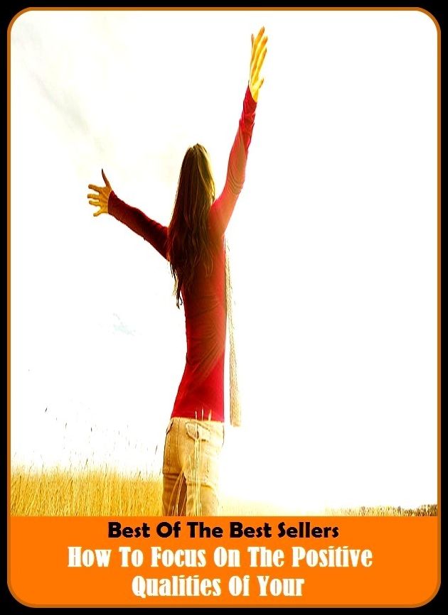Best of the Best Sellers How To Focus On The Positive Qualities Of Your (positive measure, positive mun, positive networks, positive pole, positive psychology, positive recurrence, positive recurrent, positive reinforcement, positive reinforce, positive r