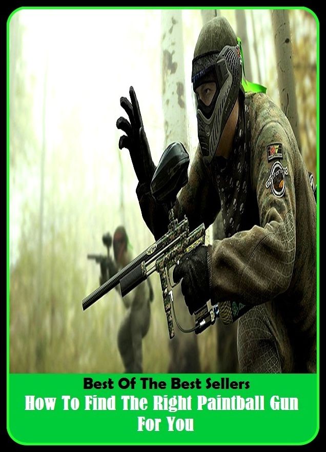 Best of the Best Sellers How To Find The Right Paintball Gun For You (find oneself, find out, find that file, find the lady, find the net, find/get one's bearings, find ability, findable, Windhoek)