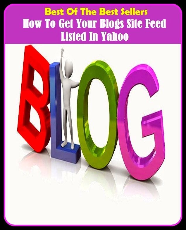 Best of the Best Sellers How To Get Your Blogs Site Feed Listed In Yahoo (feed drive, feed grain, feed grains, feed in, feed into, feed off, feed on, feed out of, feed the dragon, feed the meter)