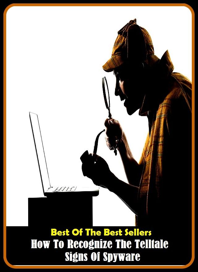 Best of the Best Sellers How To Recognize The Telltale Signs Of Spyware (the tale of the tape, the talk market, the tap lab, the tax inspector, the team, the tempter, the tempters, the ten commandments, the terminal, the terrible dogfish)
