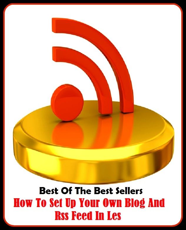 Best of the Best Sellers How To Set Up Your Own Blog And Rss Feed In Les (bloodletting, blotted, temblor, Bloemfontein, blog, blog sparks network, blog talk radio, blog cast, blogged, blotted)