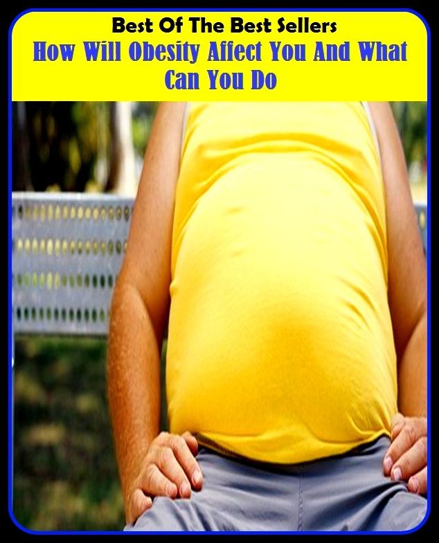 Best of the Best Sellers How Will Obesity Affect You And What Can You Do (afterward, feared, affect, affect display, affect perseverance, affect ability, affect able, affectation, affectation, affected)