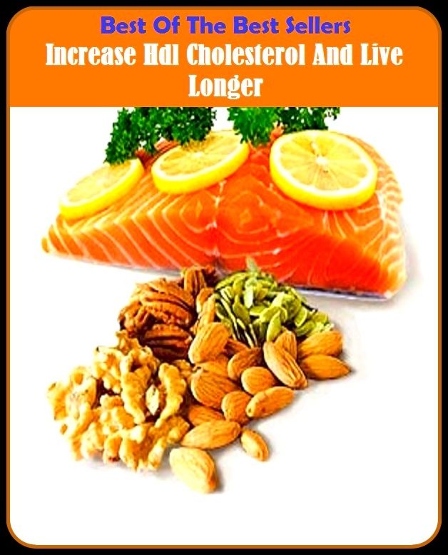Best of the Best Sellers Increase Hdl Cholesterol And Live Longer (incriminating, incrustation, creativeness, releasable, increase, increase Mather, increased, increase, incremental)