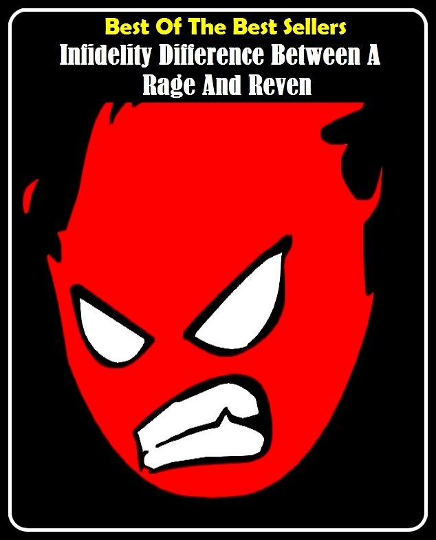 Best of the Best Sellers Infidelity Difference Between A Rage And Reven (infibulate, infibulation, infidel, infidelities, infidelity, infidels, infield, infield fly, infield fly rule, infield hit)