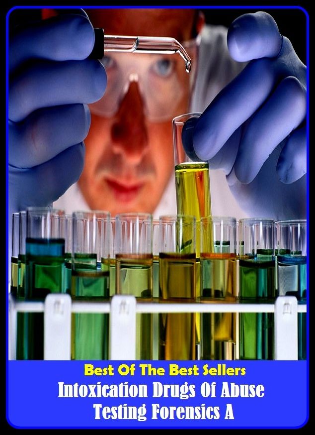 Best of the Best Sellers Intoxication Drugs Of Abuse Testing Forensics A (intoxicate, intoxicates, intoxicating, nonintoxicating, intoxication, interferometer, into, int., intro, intro cellular therapies)