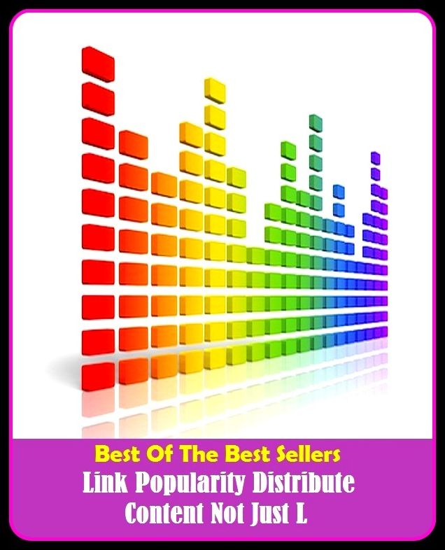 Best of the Best Sellers Link Popularity Distribute Content Not Just L (link encryption, link exchange, link farm, link medicine, link motion, link rot, link spam, link state, link time, link topology)