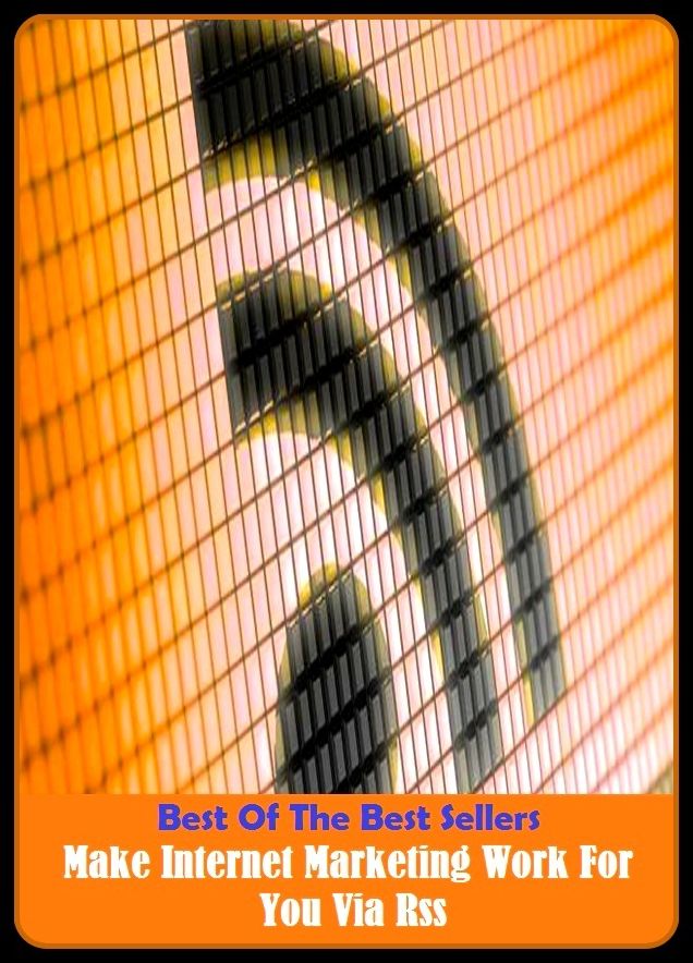 Best of the Best Sellers Make Internet Marketing Work For You Via Rss (make head or tail of, make headway, make heavy weather of, make history, make inquiries, make into, make it, make it better, make it do or do without, make it happen)