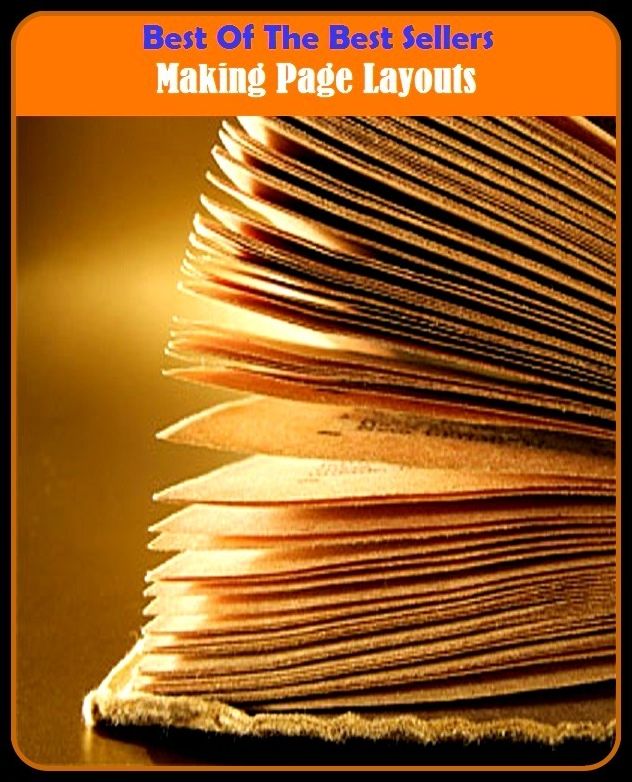 Best of the Best Sellers Making Page Layouts (making history, making known, making love, making money, making out, making water, making-iron, making-up, makings, innovations)