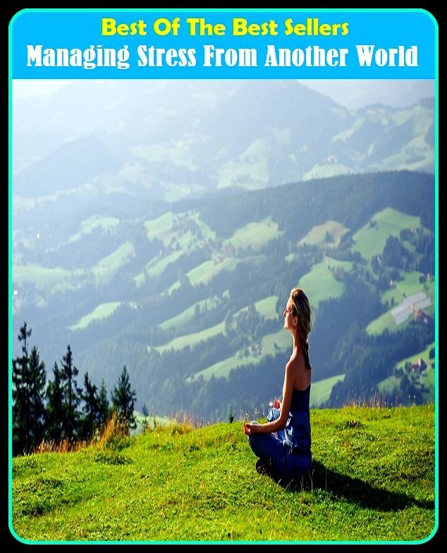 Best of the Best Sellers Managing Stress From Another World (managership, manager, managing, managing director, managing editor, Managua, mania, Tarantino, manikin, manatee)