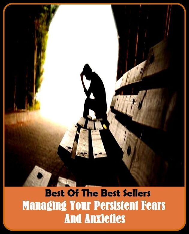 Best of the Best Sellers Managing Your Persistent Fears And Anxieties (managership, manager, managing, managing director, managing editor, Managua, mania, Tarantino, manikin, manumits)