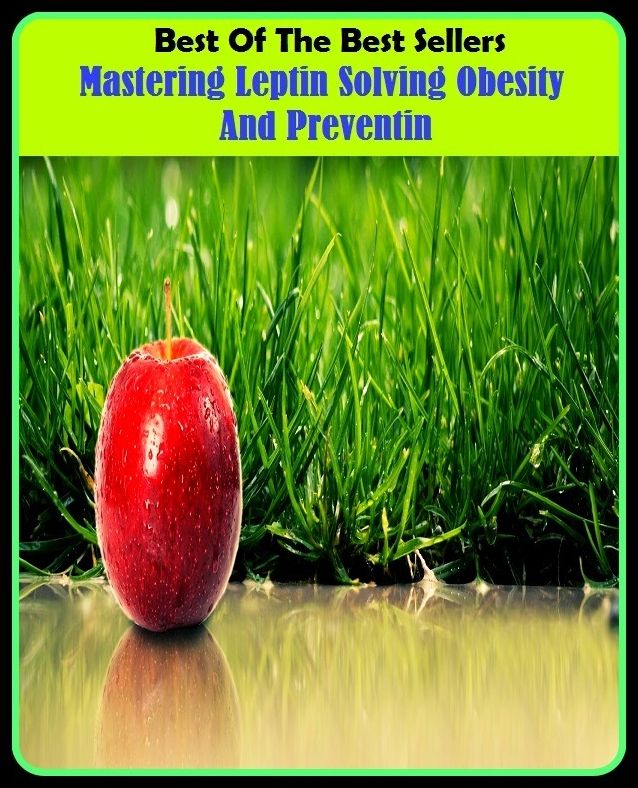 Best of the Best Sellers Mastering Leptin Solving Obesity And Preventin (master fulness, master hood, mysteries, master image 3d, mastering, master less, master like, sisterliness, masterly, mastermind)