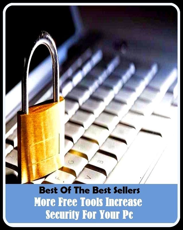 Best of the Best Sellers More Free Tools Increase Security For Your Pc (more, more adventurous, more and more, more cry than wool, more equal, more haste, less speed, more like it, more love, more money, more more)
