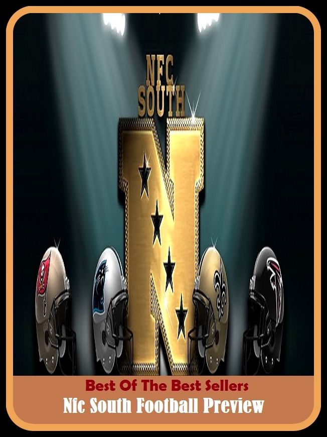 Best of the Best Sellers Nfc South Football Preview (south Dakotan, south downs, south Dravidian, south equatorial current, south Florida, south frigid zone, south gate, south Georgia, south Georgia and the south sandwich islands )