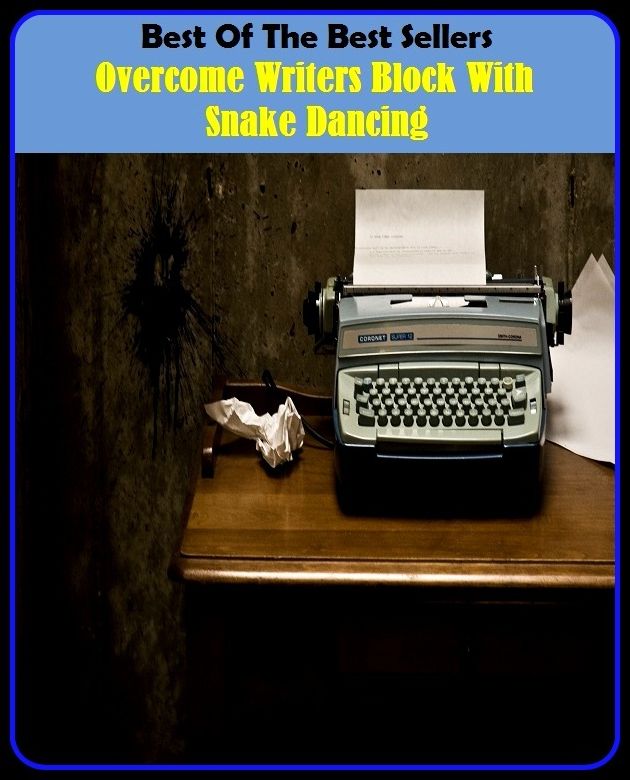 Best of the Best Sellers Overcome Writers Block With Snake Dancing ( overcoats, over coddle, over collateralize, over collection, overcome, overcome, overwhelmingly, over commercialization, over commercialize, over commit)